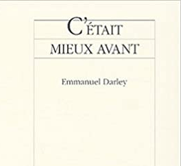 Relire C&rsquo;était mieux avant d&rsquo;Emmanuel Darley.